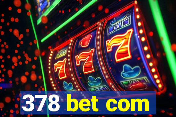 378 bet com